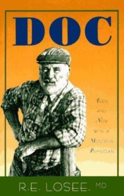 Doc: Then and Now With a Montana Physician by Losee, R. E., M.D.