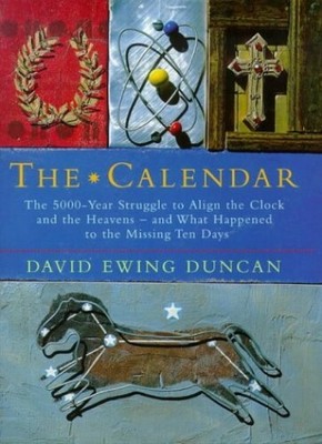 The Calendar: The 5000 Year Struggle To Align  by Ewing Duncan, David 1857027213