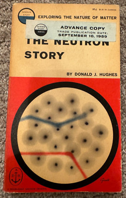 The Neutron Story by Donald J. Hughes  Vintage Advance Copy September 10, 1959