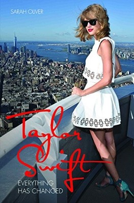 Taylor Swift: Everything Has Changed by Sarah Oliver 1784189936 FREE Shipping