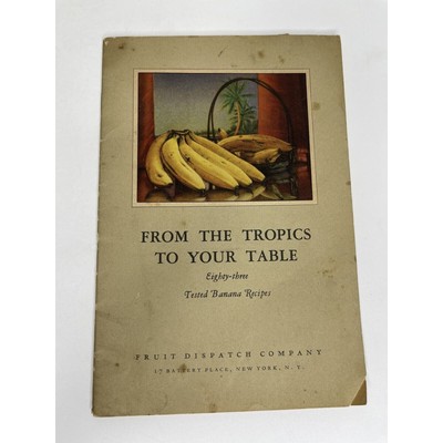 Vintage 1926 Recipe booklet From the Tropics to Your Table 83 Banana Recipes