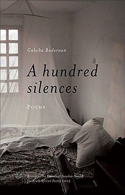A Hundred Silences: Poems (Signed by the Author Gabeba Baderoon)
