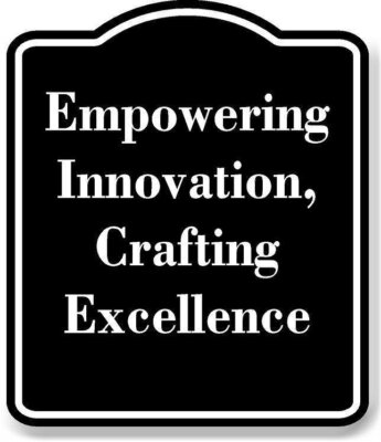 Empowering Innovation Crafting Excellence BLACK  Aluminum Composite Sign