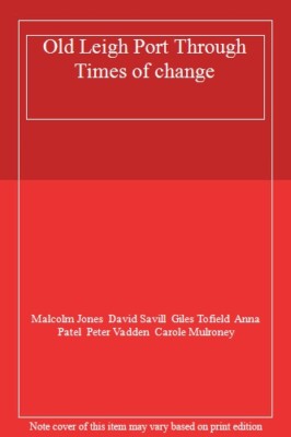 Old Leigh Port Through Times of change By Malcolm Jones  David S