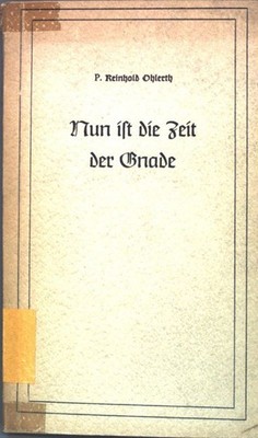 Nun ist die Zeit der Gnade; Ohlerth, Reinhold: