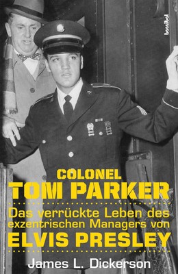 Colonel Tom Parker | James L. Dickerson | Deutsch | Taschenbuch | 320 S. | 2022