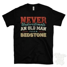 NEVER UNDERESTIMATE AN OLD MAN FROM BEDSTONE T-SHIRT funny xmas gift shropshire