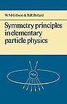 Symmetry Principles Particle Physics (Cambridge Monographs on Physics), Gibson, 