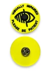 Visually Impaired - Please Be Patient - 3D Silicone Pin Badge