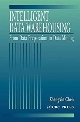 Intelligent Data Warehousing : From Data Preparation to Data Mini