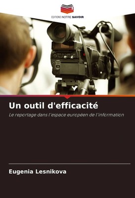 Un outil d'efficacité Le reportage dans l'espace européen de l'information Buch