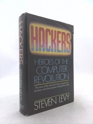 Hackers: Heroes of the Computer Revolution  (1st Ed) by Steven Levy
