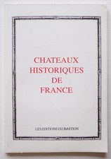 Châteaux historiques de France - Les Éditions du Bastion 1994 TBE