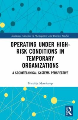 Operating Under High-risk Conditions in Temporary Organizations : A Sociotech...