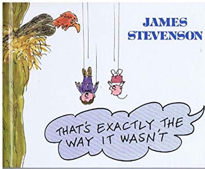 That's Exactly the Way It Wasn't James Stevenson