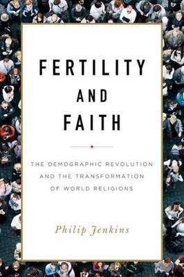 Fertility and Faith: The Demographic Revolution and the Transformation of World 