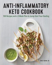 Anti-Inflammatory Keto Cookbook: 100 Recipes and a 2-Week Plan to Jump-Start Yo,