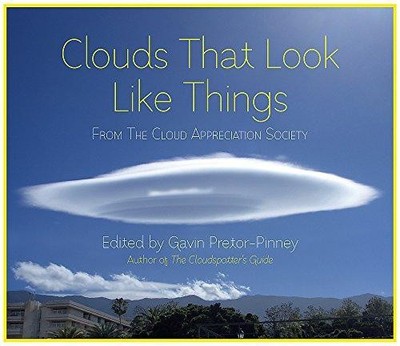 Clouds That Look Like Things: From The Cloud... - Pretor-Pinney, Gavin
