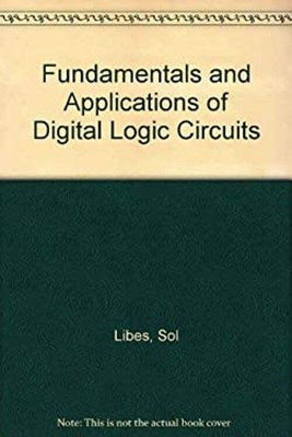 Grundlagen und Anwendungen digitaler Logikschaltungen Hardcover