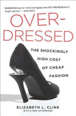 Overdressed: The Shockingly High Cost of Cheap Fashion - Paperback - VERY GOOD