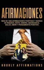 Afirmaciones: M?S De 1000 Afirmaciones Positivas Y Diarias De Riqueza, ?Xit...