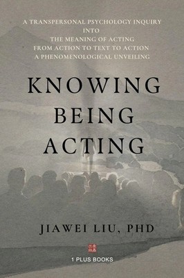 Knowing Being Acting Jiawei Liu Taschenbuch Englisch 2025 1 Plus Books