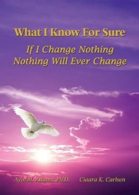 What I Know For Sure: If I Change Nothing, Nothing Will Ever Change [Taschenbuch]
