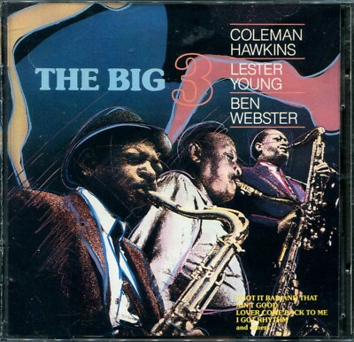 THE BIG 3 - COLEMAN HAWKINS, LESER YOUNG, BEN WEBSTER - AUDIO CD - SIGNATURE CBS