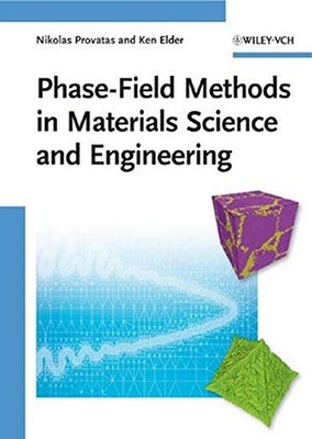 PHASE-FIELD METHODS IN MATERIALS SCIENCE AND ENGINEERING By Nikolas Provatas