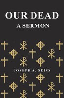 Joseph Augustus Seiss | Our Dead - A Sermon | Taschenbuch | Englisch (2017)