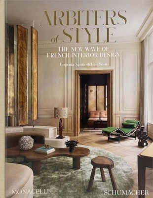 Arbiters of Style: The New Wave of French Interior Design Hardcover