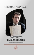 Bartleby, el escribiente: Nueva traducci?n al espa?ol by Herman Melville (Spanis
