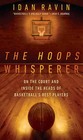 The Hoops Whisperer: On the Court and Inside the Heads of Basketball's Best Players by Idan Ravin (Hardback)