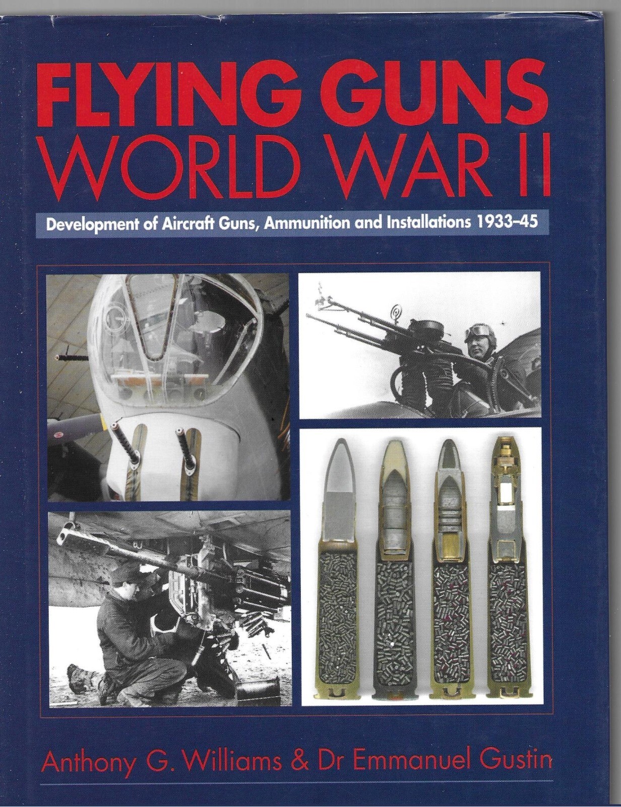 Flying Guns World War II: Development of Aircraft Guns, Ammunition Hardback