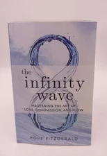 The Infinity Wave: Mastering the Art of Love Compassion and Flow Hope Fitzgerald