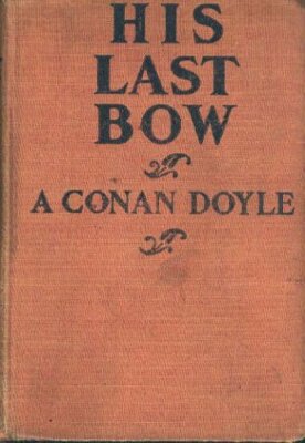 His Last Bow By Arthur Conan Doyle