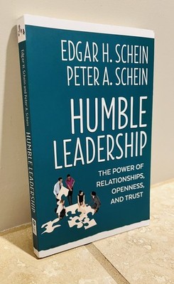 NEW! Humble Leadership: The Power of Relationships, Openness and Trust by Schein