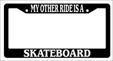 Black License Plate Frame My Other Ride Is A Skateboard Auto Accessory Novelty