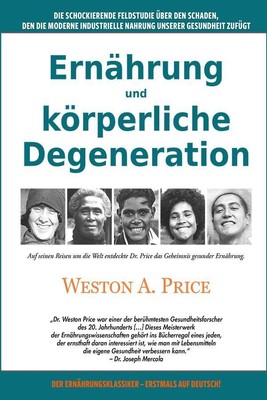 Ernährung und körperliche Degeneration ~ Weston A. Price ~  9783944887623