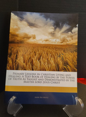 Primary Lessons in Christian Living and Healing : A Text-Book of Healing by the