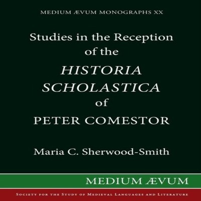 Studies in the Reception of the Historia Scholastica of Peter Com