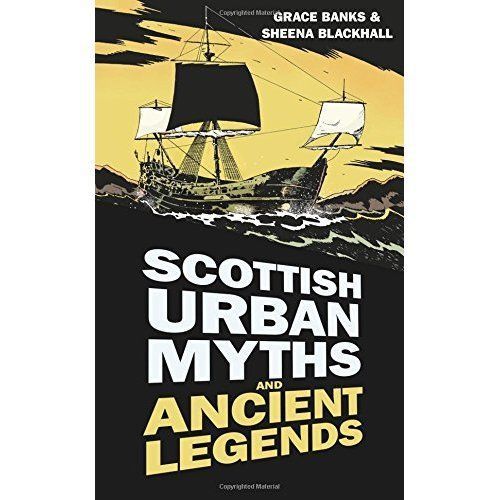 Scottish Urban Myths and Ancient Legends by Grace Banks, Sheena Blackhall...