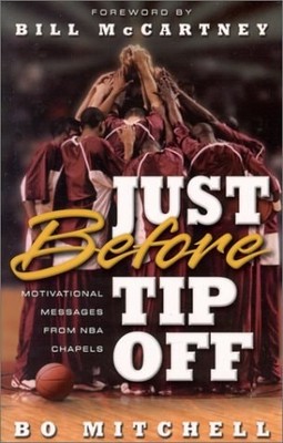 Just Before Tip Off : Motivational Messages from NBA Chapels by Bo Mitchell, Goo