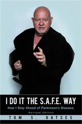 I Do It the S.A.F.E. Way: How I Stay Ahead of Parkinson's Disease, Revised Editi