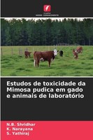Estudos De Toxicidade Da Mimosa Pudica Em Gado E Animais De LaboratóRio N. B. Sh