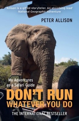DON'T RUN, Whatever You Do Peter Allison