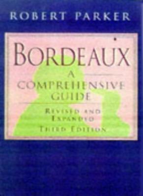 Bordeaux: A Comprehensive Guide (revised and expanded Third Edit