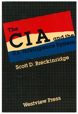 The CIA and The U.S. Intelligence System by Breckinridge GC 1986  W7