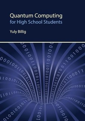 Quantum Computing for High School Students by Yuly Billig (English) Paperback Bo