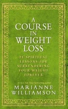 A Course In Weight Loss: 21 Spiritual Lessons for Surrendering Your  - VERY GOOD